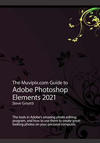 Image of The Muvipix.com Guide to Adobe Photoshop Elements 2021: The tools, and how to use the, in Adobe's photo editing program