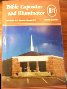 Paperback Bible Expositor and Illuminator-Winter Quarter Dec. 2011-Feb. 2012 (Christian Life Series) Book