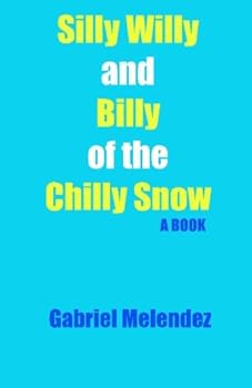 Paperback Silly Willy and the Billy of the Chilly Snow Book