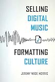 Selling Digital Music, Formatting Culture