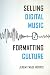 Selling Digital Music, Formatting Culture