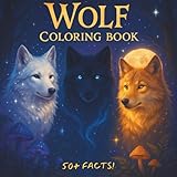 Wolf Coloring Book for Kids: 50 Fun Facts and Wild Wolf Coloring Pages, Learn About Wolves with 50 Educational Facts and Adorable Illustrations Who Love Wildlife