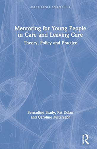 Mentoring for Young People in Care and Leaving Care: Theory, Policy and Practice (Adolescence and Society)