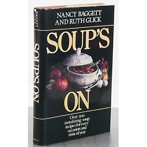 Soup's On! by Bagget, Nancy, Glick, Ruth (1985)... B011W96UE2 Book Cover