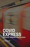 Covid Express: Non-Stop Through A Blackhole (English Edition)