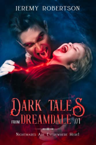 Dark Tales from Dreamdale Part One: Nightmares Are Everywhere Here! (Dark Tales from Dreamdale series)
