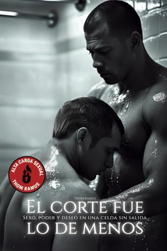 El corte fue lo de menos: Una novela gay explícita sobre sumisión, sexo duro y obsesión.