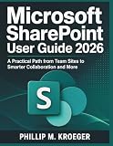 Microsoft SharePoint User Guide 2026: A Practical Path from Team Sites to Smarter Collaboration and More
