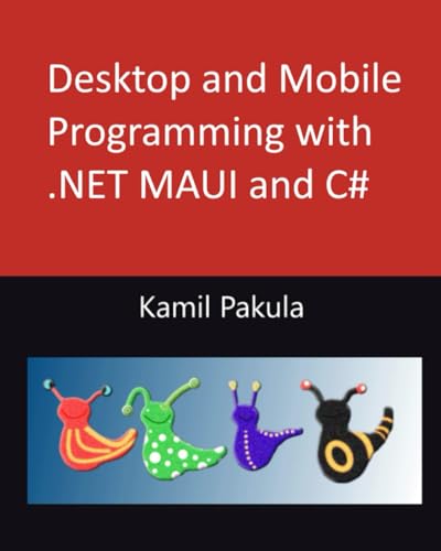 Desktop and Mobile Programming with .NET MAUI and C#