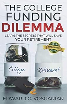 The College Funding Dilemma : Learn the Secrets That Will Save Your Retirement