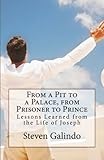 From a Pit to a Palace, from Prisoner to Prince: Lessons Learned from the Life of Joseph