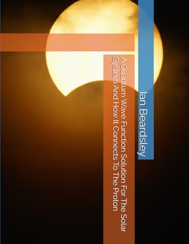  A Quantum Wave Function Solution For The Solar System And How It Connects To The Proton