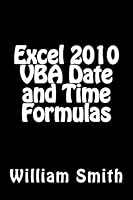 Excel 2010 VBA Date and Time Formulas 1512277231 Book Cover