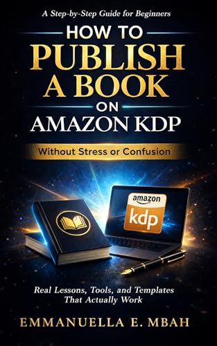 How to Publish a Book on Amazon KDP: A Step-by-Step Guide for Beginners