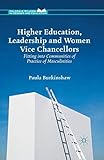 Higher Education, Leadership and Women Vice Chancellors: Fitting in to Communities of Practice of Masculinities (Palgrave Studies in Gender and Education)