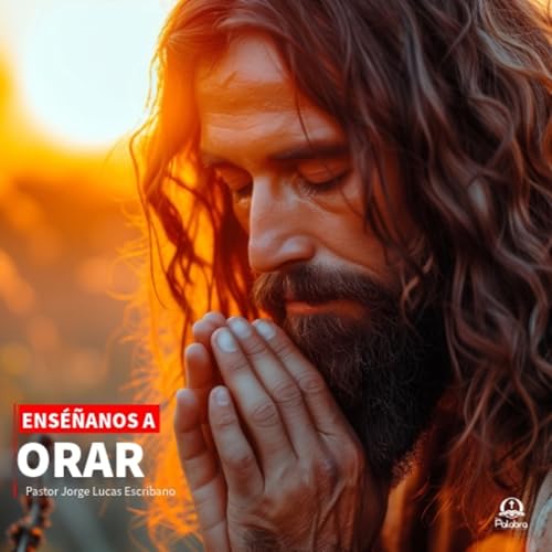 Ens&eacute;&ntilde;anos a orar - Pastor Jorge Lucas Escribano