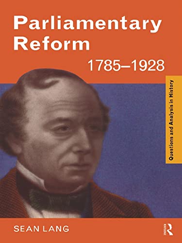 Parliamentary Reform 1785-1928 (Questions and Analysis in History)