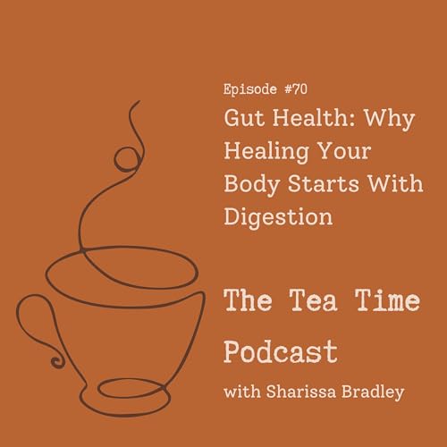 Gut Health: Why Healing Your Body Starts With Digestion | Chapter 10