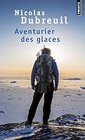 Aventurier des glaces (Points documents) (French Edition) 2757848380 Book Cover