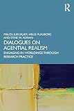 DIALOGUES ON AGENTIAL REALISM: Engaging in Worldings through Research Practice
