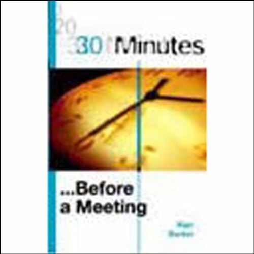 30 Minutes Before a Meeting (Executive Summary) - Alan Barker