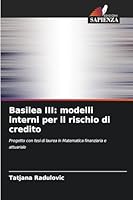 Basilea III: modelli interni per il rischio di credito (Italian Edition) 6200731128 Book Cover