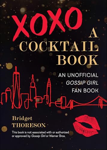 XOXO, A Cocktail Book: An Unofficial Gossip Girl Fan Book