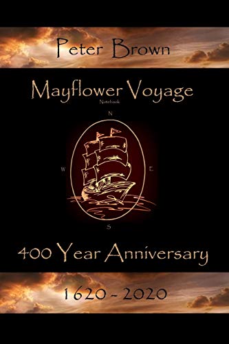 Mayflower Voyage 400 Year Anniversary 1620 - 2020: Peter Brown