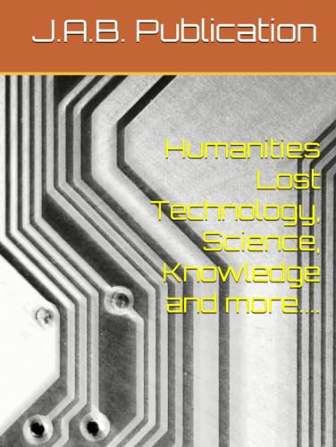 Humanities Lost Technology, Science, Knowledge And More.... #TOP19