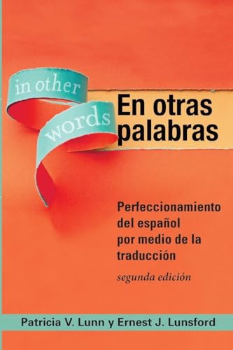 En otras palabras: Perfeccionamiento del español por medio de la traducción, 2nd Ed (Spanish Edition)