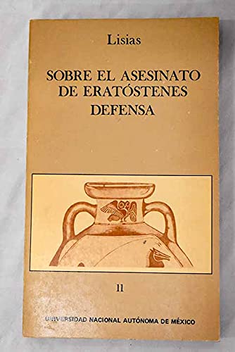 Sobre el asesinato de Eratóstenes: Defensa (Cuadernos del Centro de Estudios Clásicos ; 11) (Spanish Edition)