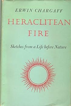 Hardcover Heraclitean Fire: Sketches from a Life Before Nature Book