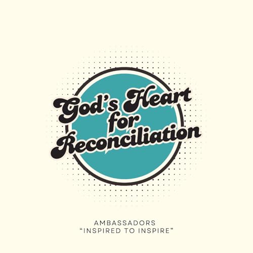 God&rsquo;s Heart for Reconciliation