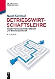  Betriebswirtschaftslehre: Eine Einführung für Einsteiger und Existenzgründer (Lehr- und Handbücher der Betriebswirtschaftslehre)