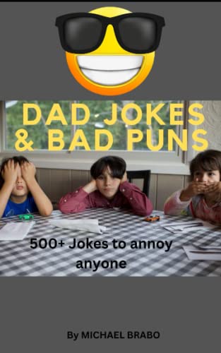 Dad Jokes & Bad Puns: 500+ Jokes to annoy anyone