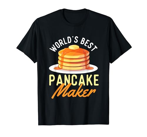 World's Best Pancake Maker - Pancake Lover Flapjacks T-Shirt