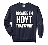 Because I'm Hoyt That's Why Am Personalized Name Comfort Colors Adult Sweatshirt