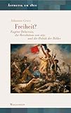 delacroix monika  Freiheit?: Eugène Delacroix, die Revolution von 1830 und die Politik der Bilder (Ästhetik um 1800)
