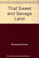 That Sweet and Savage Land 0312059736 Book Cover