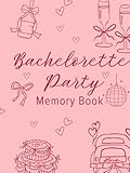 Bachelorette Party Memory Book: 100 Pages Keepsake Journal for Brides and Bridesmaids to Capture Unforgettable Moments, Photos, and Messages | 8.5 x 11 in.