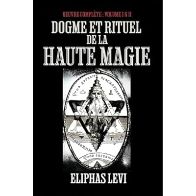 Dogme et rituel de la haute magie Oeuvre Compl&egrave;te : Volume I & II