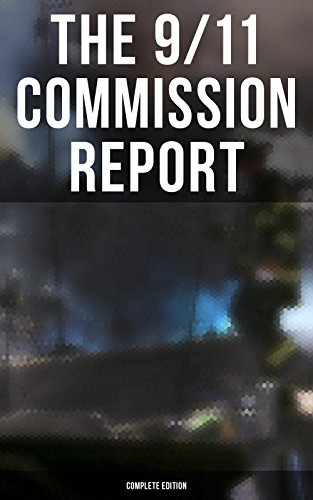 The 9/11 Commission Report: Complete Edition: Full and Complete Account of the Circumstances Surrounding the September 11, 2001 Terrorist Attacks (English Edition) - Eldridge, Thomas R.