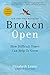 Broken Open: How Difficult Times Can Help Us Grow