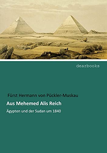 Aus Mehemed Alis Reich: Ägypten und der Sudan um 1840