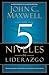 Los 5 Niveles de Liderazgo: Demonstrados Pasos para Maximizar su Potencial (Spanish Edition)