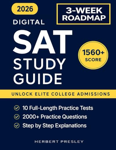 DIGITAL SAT Study Guide: 10 Mock Exams & 2000+ Practice Questions to Crush the Exam with a Perfect 1560+ Score and Unlock Elite College Admissions & Scholarships