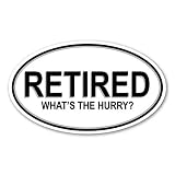 Magnet America Retired. What's the Hurry? Oval Magnet is 3.625' x 6.125' Made for Vehicles and Refrigerators