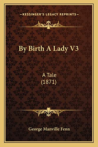 By Birth A Lady V3: A Tale (1871)