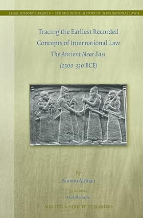 Tracing the Earliest Recorded Concepts of International Law: The Ancient Near East (2500-330 BCE): 8/4 book cover