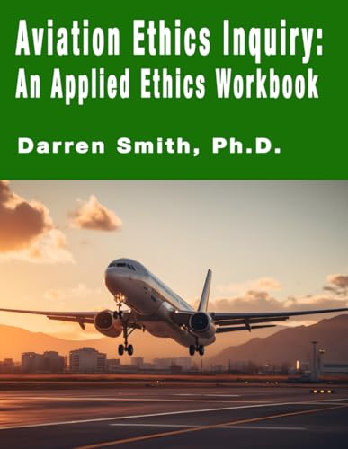 Aviation Ethics Inquiry: An Applied Ethics Workbook